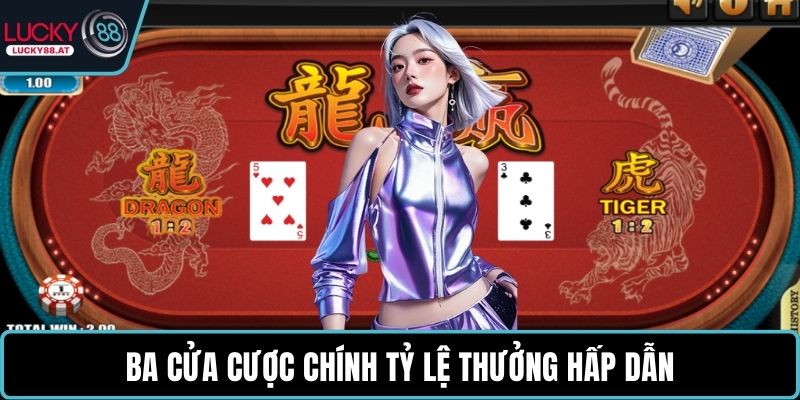 Ba cửa cược chính tỷ lệ thưởng hấp dẫn