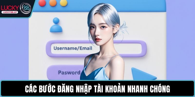 Các bước đăng nhập tài khoản nhanh chóng