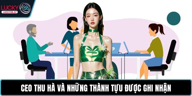 CEO Thu Hà và những thành tựu được ghi nhận