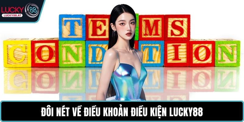 Đôi nét về điều khoản điều kiện LUCKY88