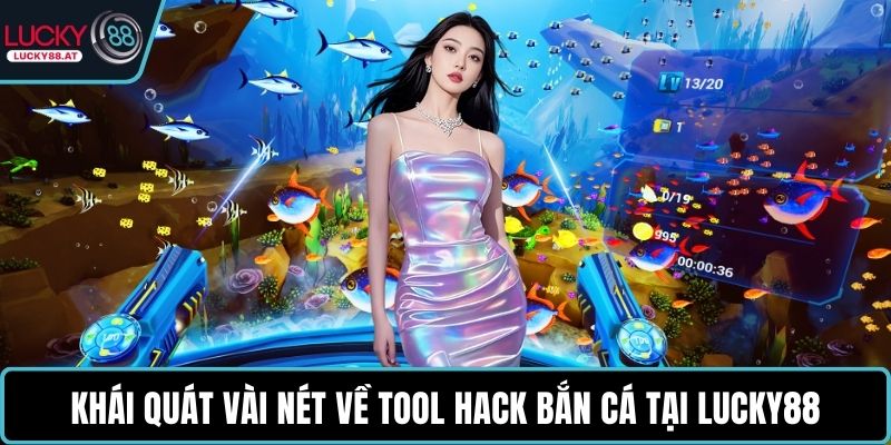 Khái quát vài nét về tool hack bắn cá tại LUCKY88