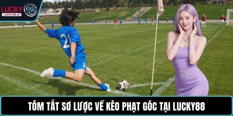 Tóm tắt sơ lược về kèo phạt góc tại LUCKY88